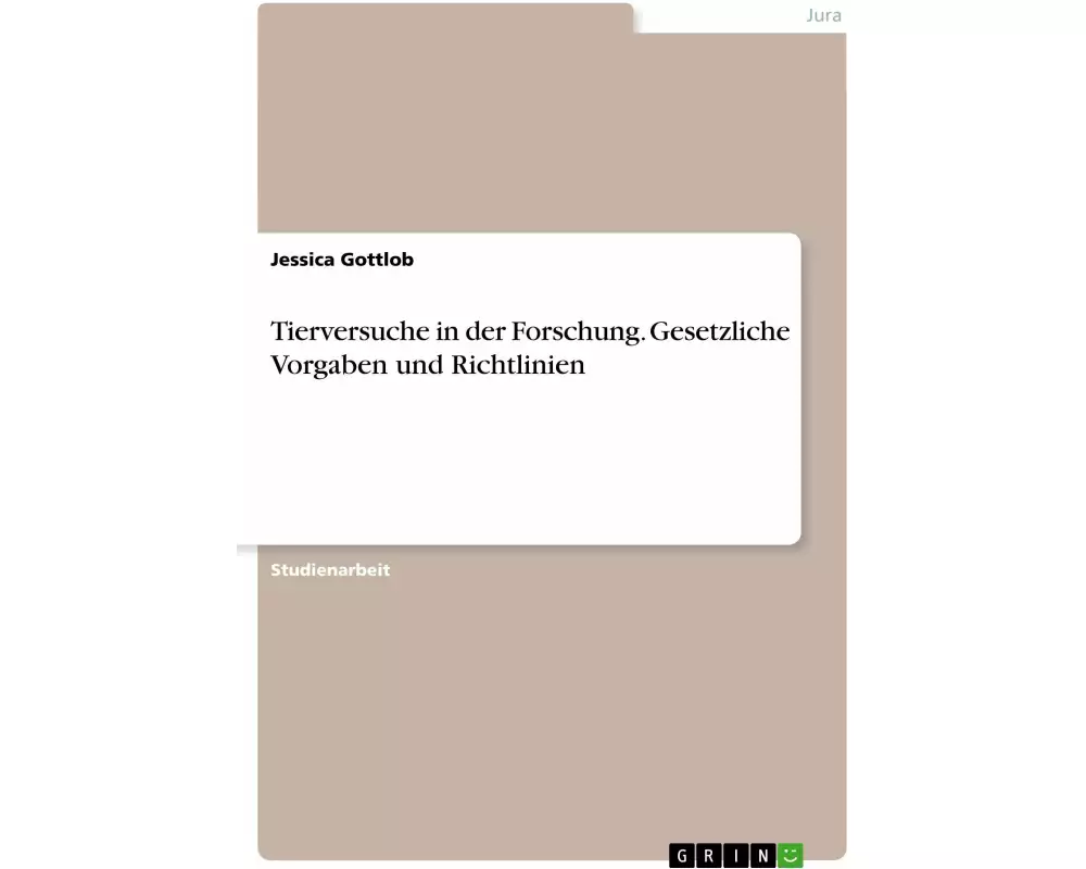 Tierversuche in der Forschung. Gesetzliche Vorgaben und Richtlinien