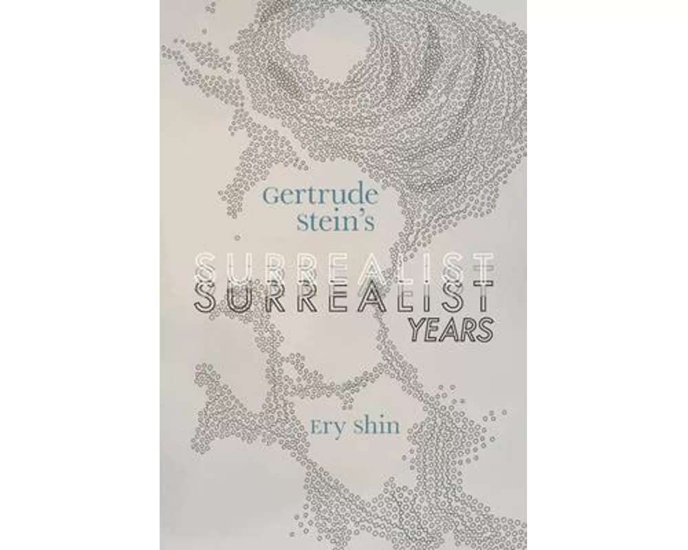 Gertrude Stein's Surrealist Years