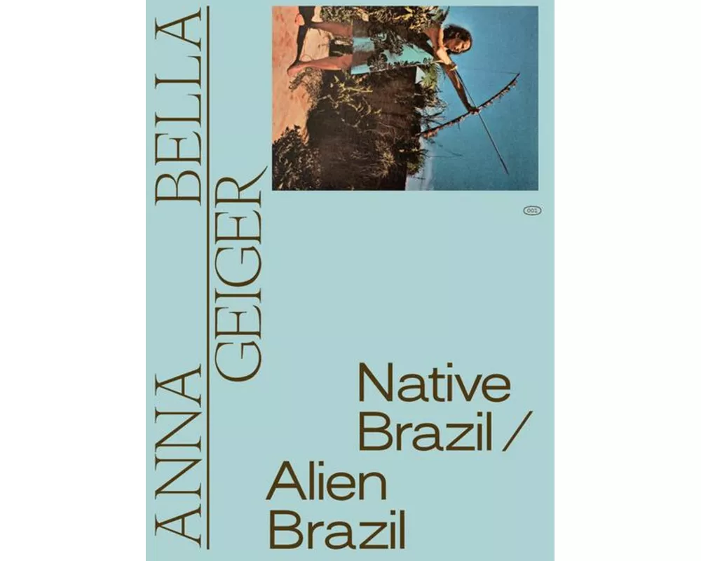 Anna Bella Geiger: Native Brazil/Alien Brazil