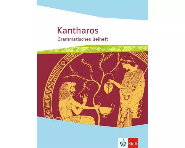 Kantharos. Begleitgrammatik ab 8./9. Klasse bis incl. Universität