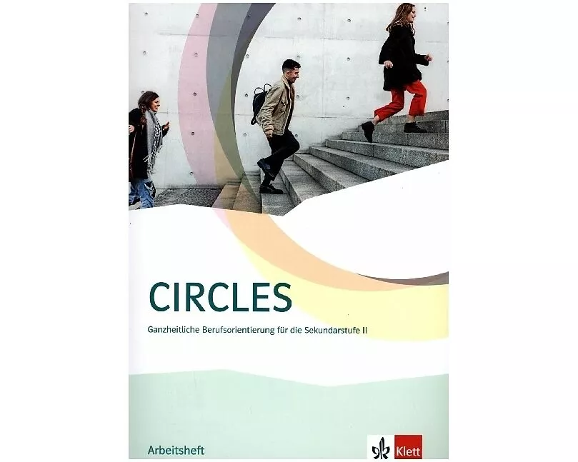 Circles. Ganzheitliche Berufsorientierung für Abiturientinnen und Abiturienten. Arbeitsheft Sekundarstufe II