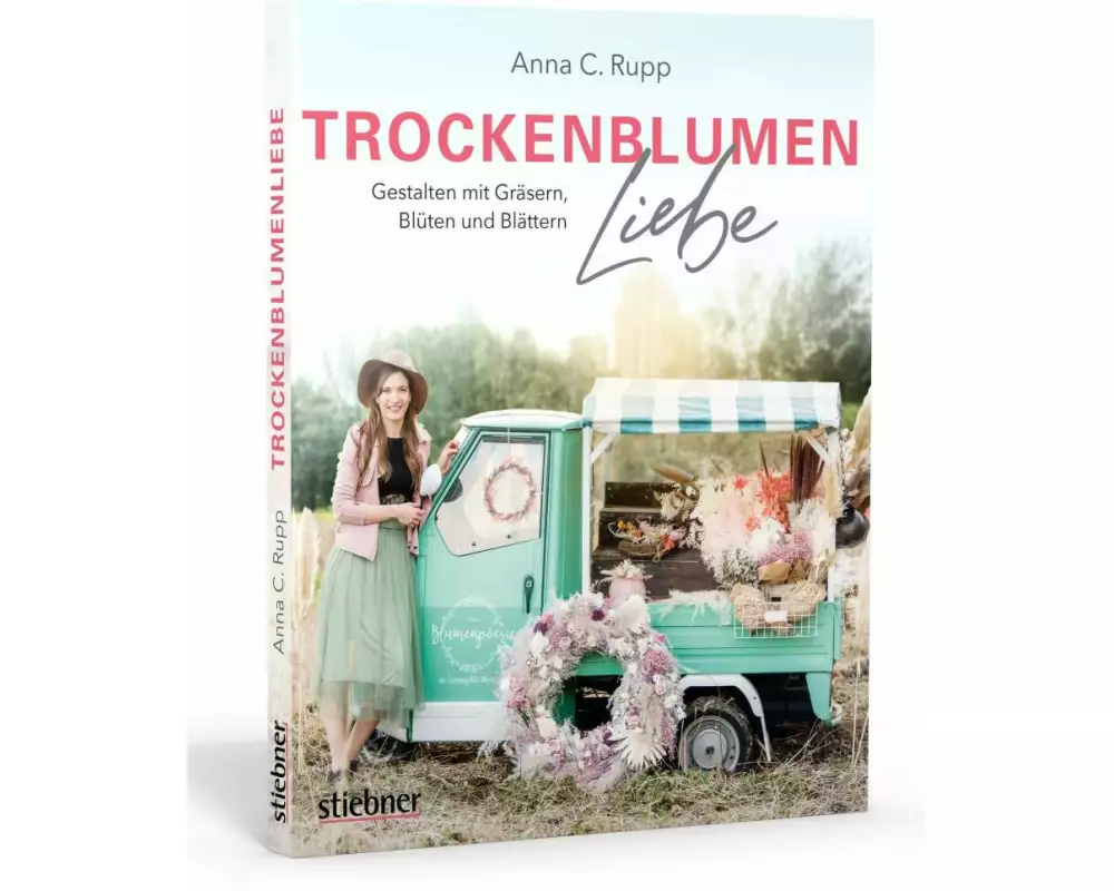 Trockenblumen Liebe – Gestalten mit Gräsern, Blüten und Blättern