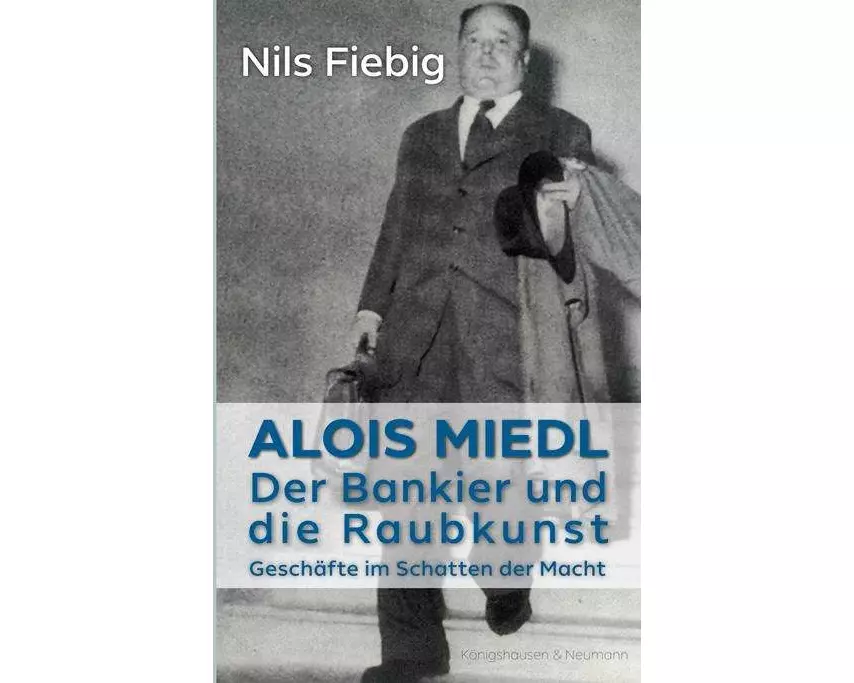 Alois Miedl. Der Bankier und die Raubkunst