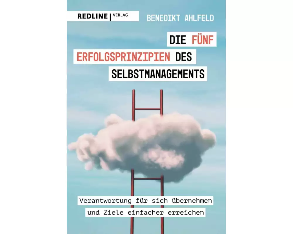Die fünf Erfolgsprinzipien des Selbstmanagements