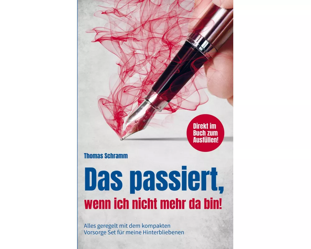 Das passiert, wenn ich nicht mehr da bin! Alles geregelt mit dem kompakten Vorsorge Set für meine Hinterbliebenen. Direkt im Buch zum Ausfüllen!