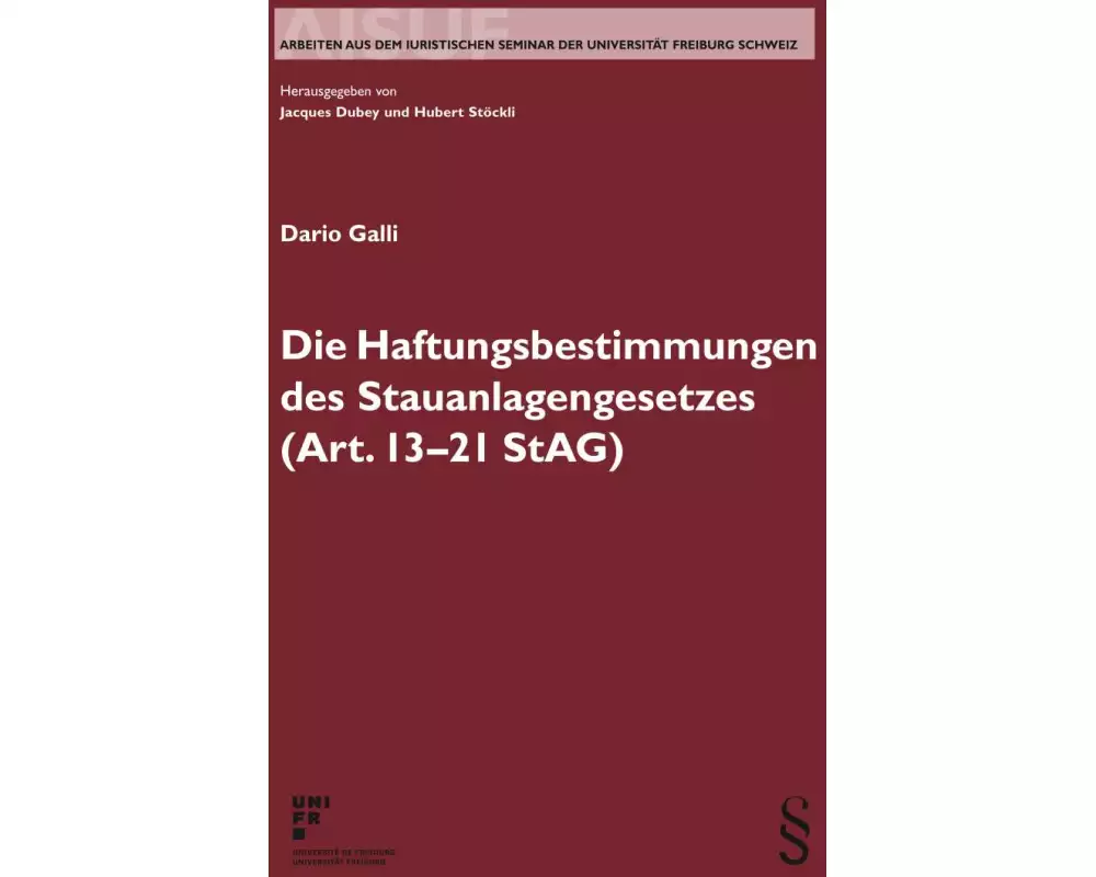 Die Haftungsbestimmungen des Stauanlagengesetzes (Art. 13-21 StAG)
