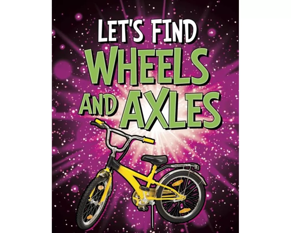 Let's Find Wheels and Axles