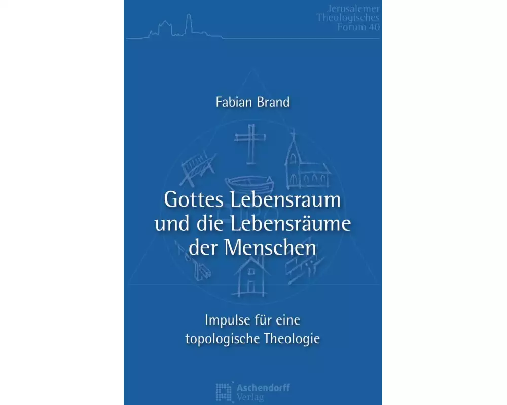 Gottes Lebensraum und die Lebensräume der Menschen