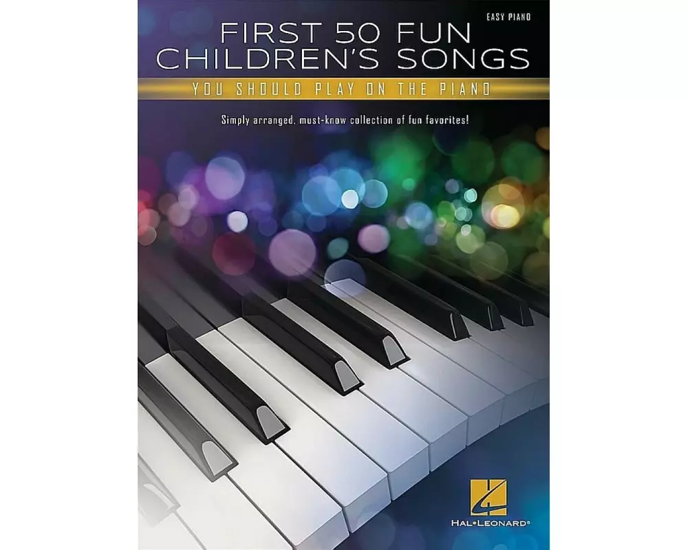 First 50 Fun Children's Songs You Should Play on Piano: Easy Piano Arrangements with Lyrics