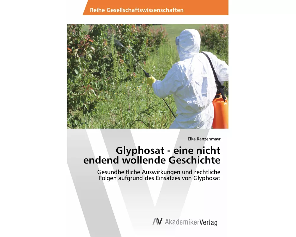 Glyphosat - eine nicht endend wollende Geschichte