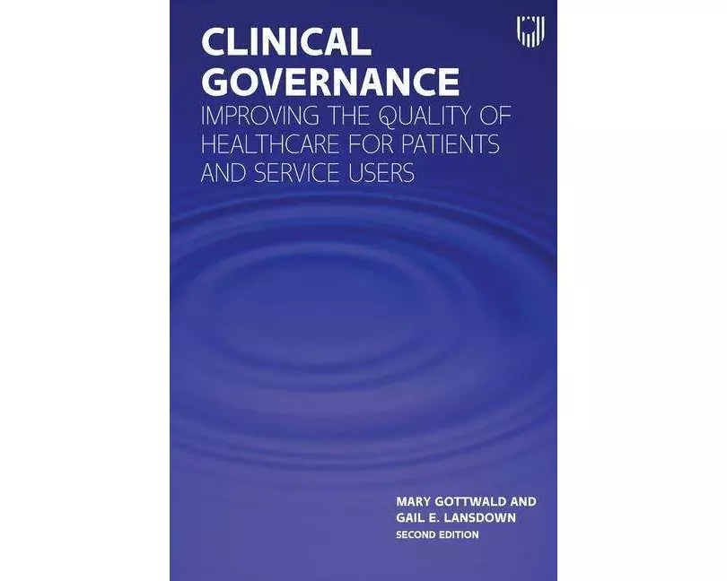 Clinical Governance: Improving the quality of healthcare for patients and service users