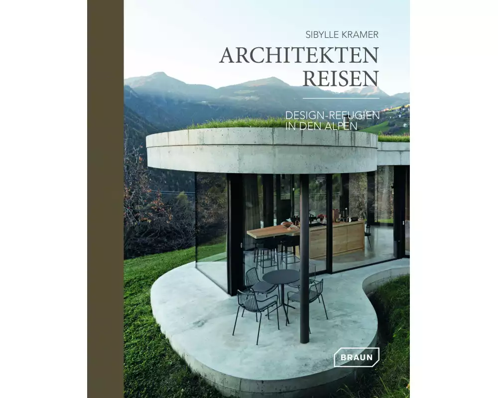 Architekten Reisen. Design-Refugien in den Alpen
