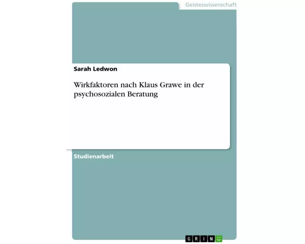 Wirkfaktoren nach Klaus Grawe in der psychosozialen Beratung