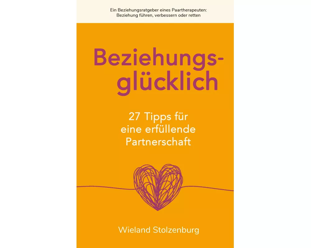 Beziehungsglücklich: 27 Tipps für eine erfüllende Partnerschaft