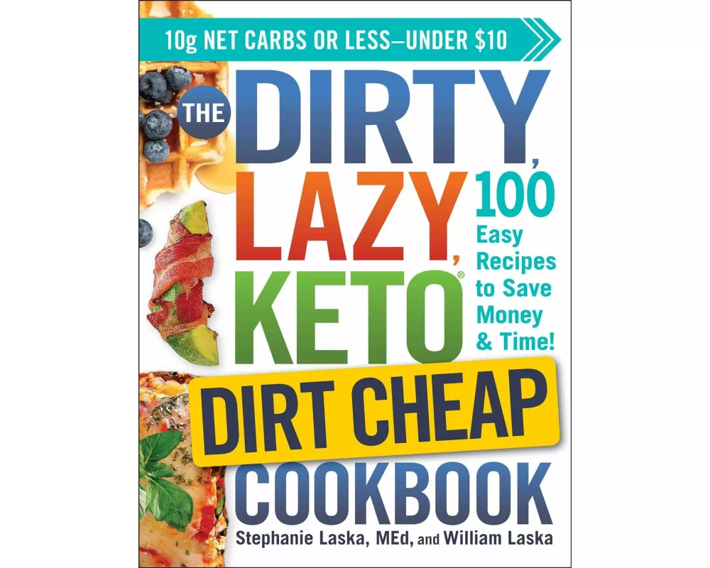 The DIRTY, LAZY, KETO Dirt Cheap Cookbook