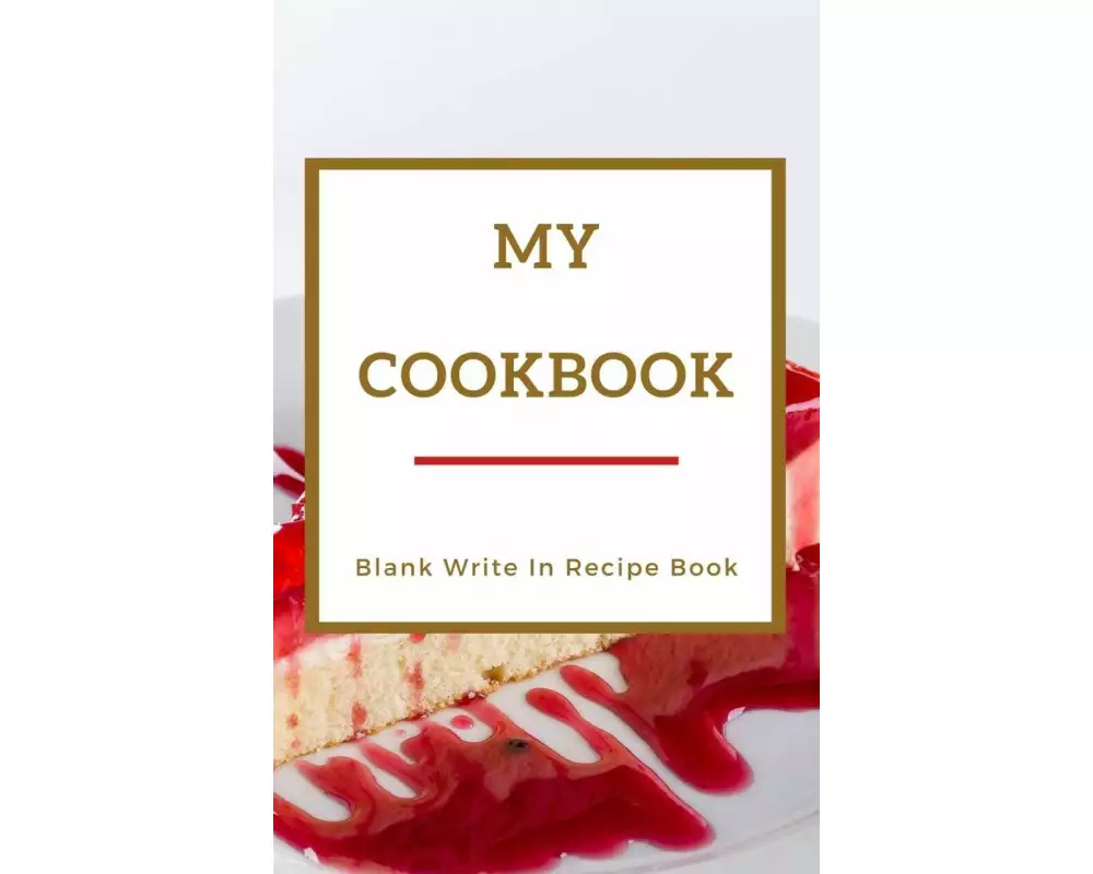My Cookbook - Blank Write In Recipe Book - Red And Gold - Includes Sections For Ingredients Directions And Prep Time