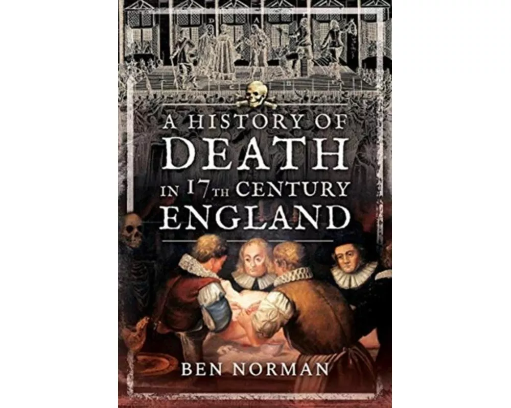A History of Death in 17th Century England