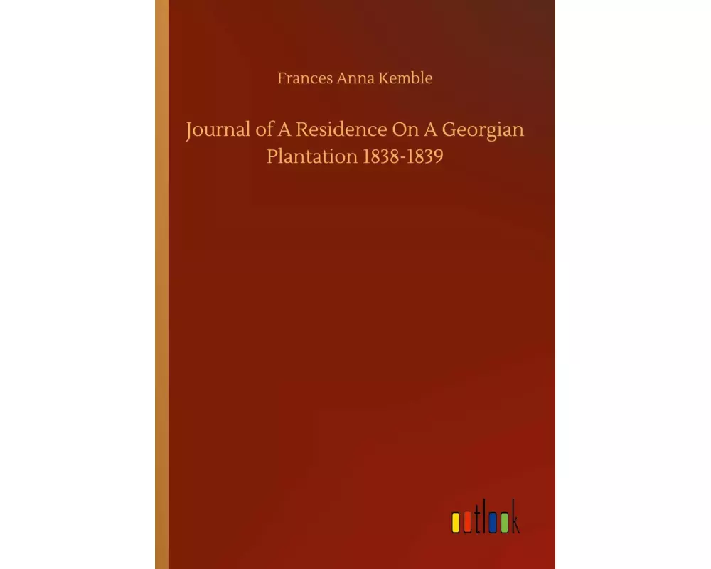 Journal of A Residence On A Georgian Plantation 1838-1839