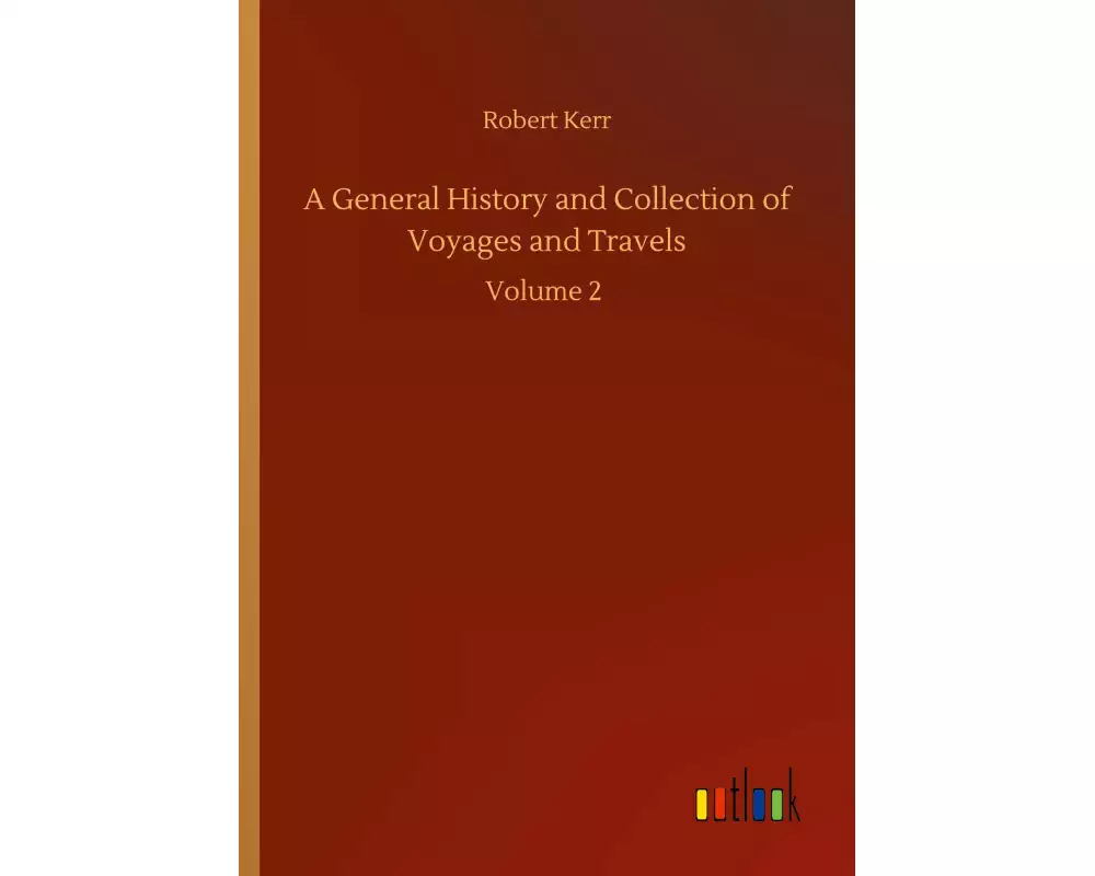 A General History and Collection of Voyages and Travels