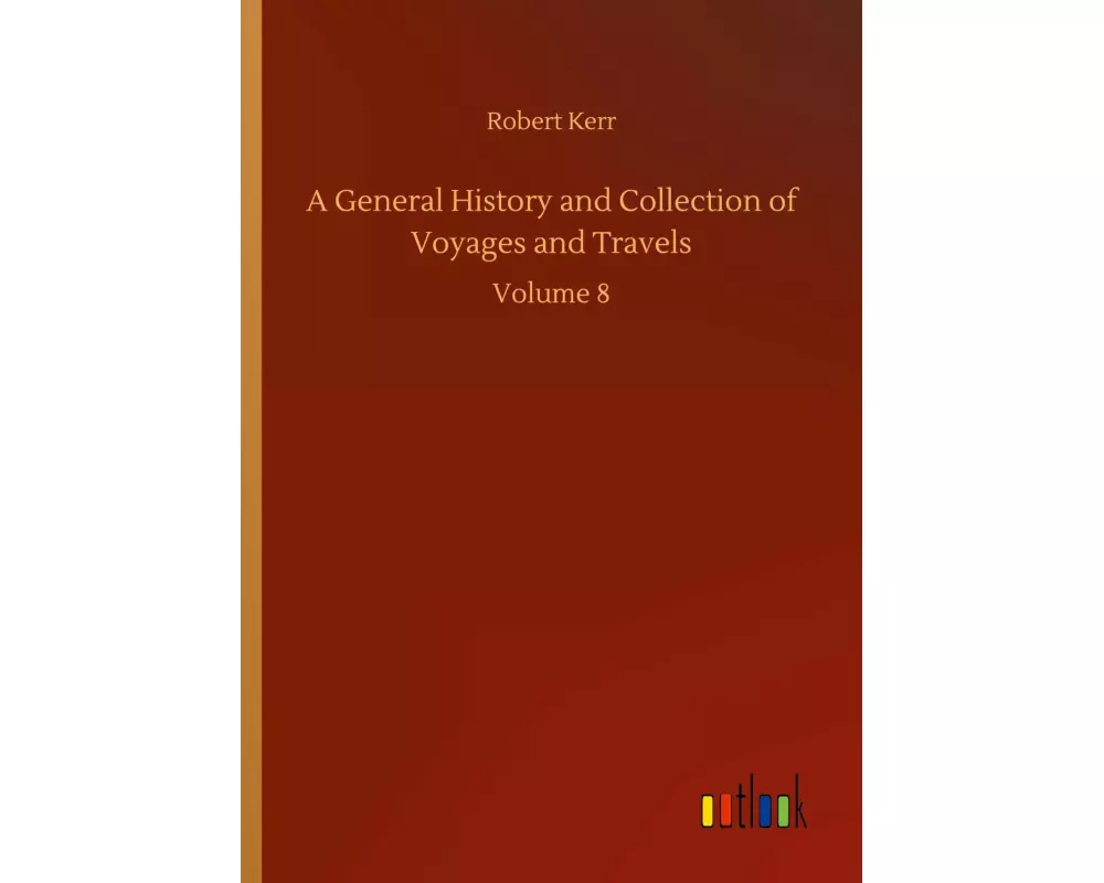 A General History and Collection of Voyages and Travels