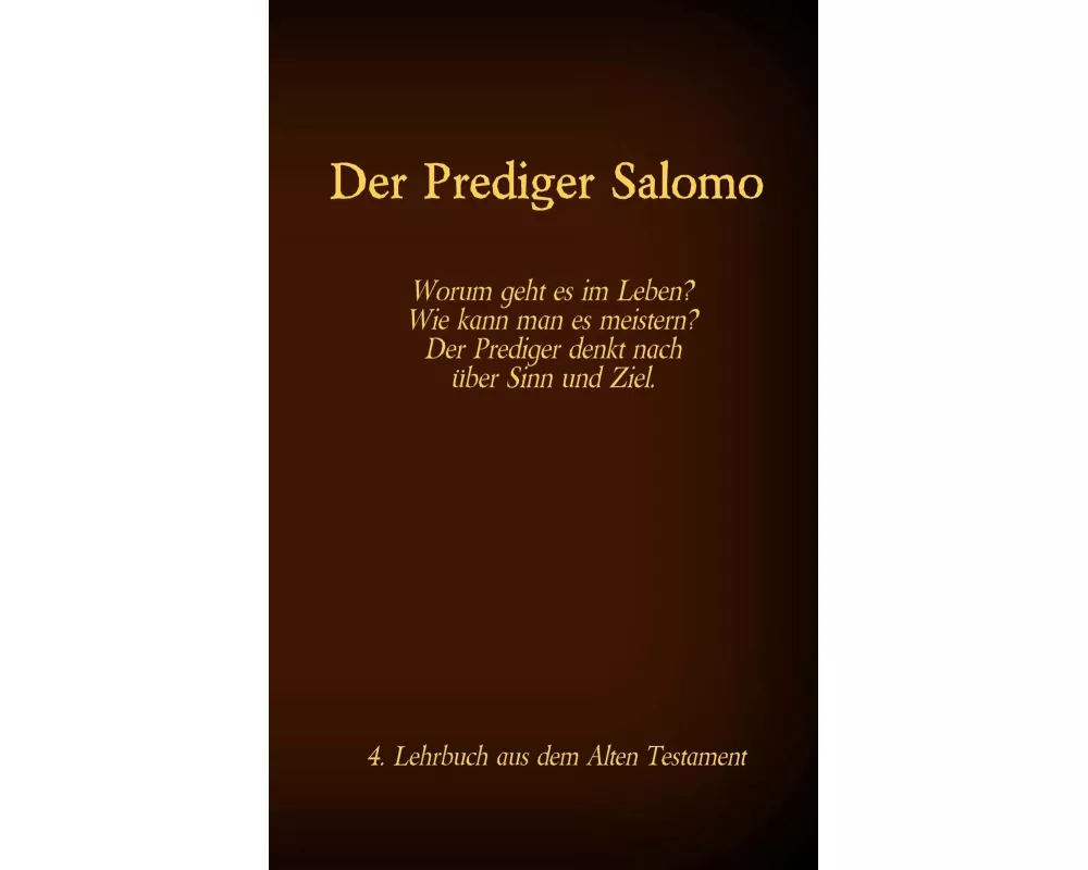 Die Bibel - Das Alte Testament - Der Prediger Salomo