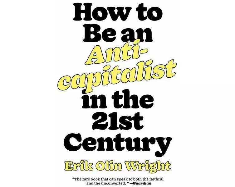 How to Be an Anticapitalist in the Twenty-First Century