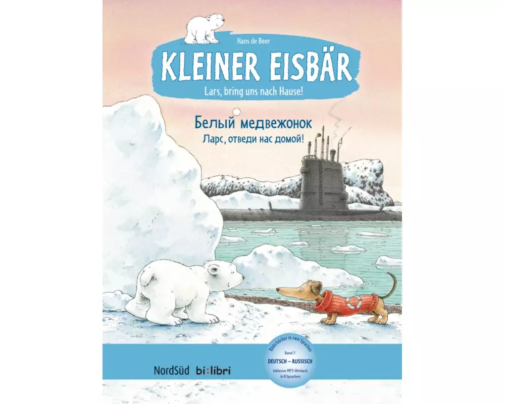 Kleiner Eisbär - Lars, bring uns nach Hause. Kinderbuch Deutsch-Russisch
