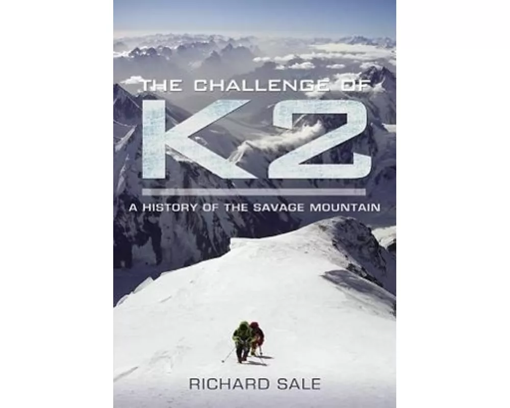 Challenge of K2: a History of the Savage Mountain