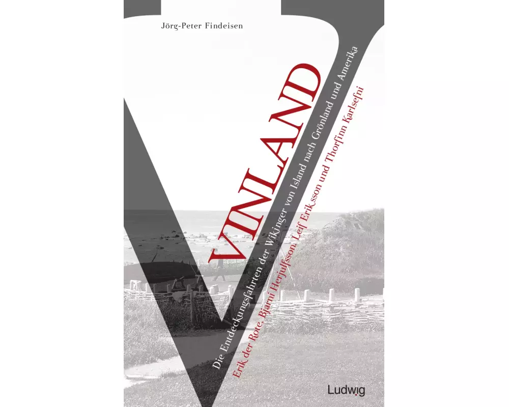 Vinland - Die Entdeckungsfahrten der Wikinger von Island nach Grönland und Amerika
