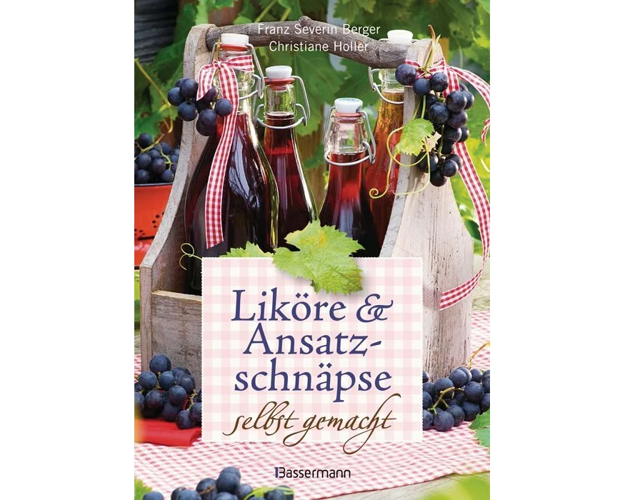 Liköre und Ansatzschnäpse selbst gemacht