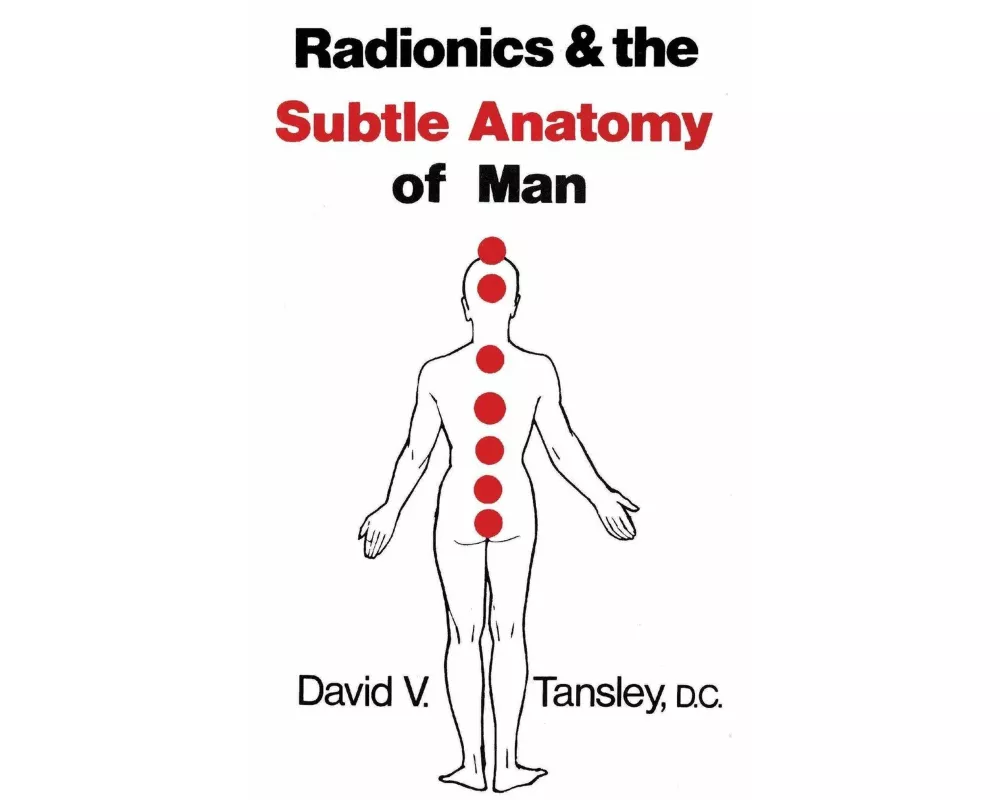 Radionics & The Subtle Anatomy Of Man