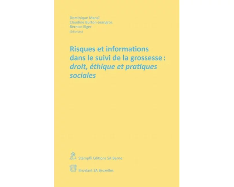 Risques et informations dans le suivi de la grossesse: droit, éthique et pratiques sociales