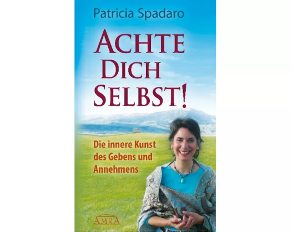 Achte Dich selbst! Die innere Kunst des Gebens und Annehmens