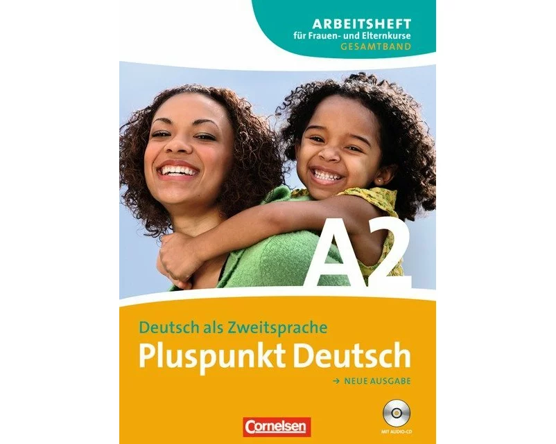 Pluspunkt Deutsch, Der Integrationskurs Deutsch als Zweitsprache, Ausgabe 2009, A2: Gesamtband, Arbeitsheft für Frauen- und Elternkurse mit CD