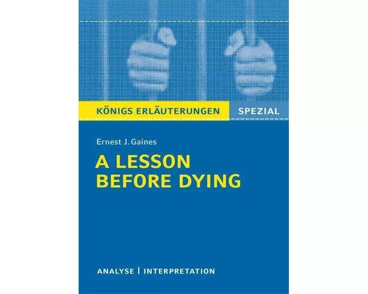 A Lesson Before Dying von Ernest J. Gaines. Textanalyse und Interpretation