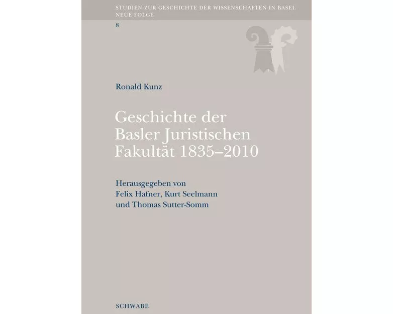 Geschichte der Basler Juristischen Fakultät 1835-2010