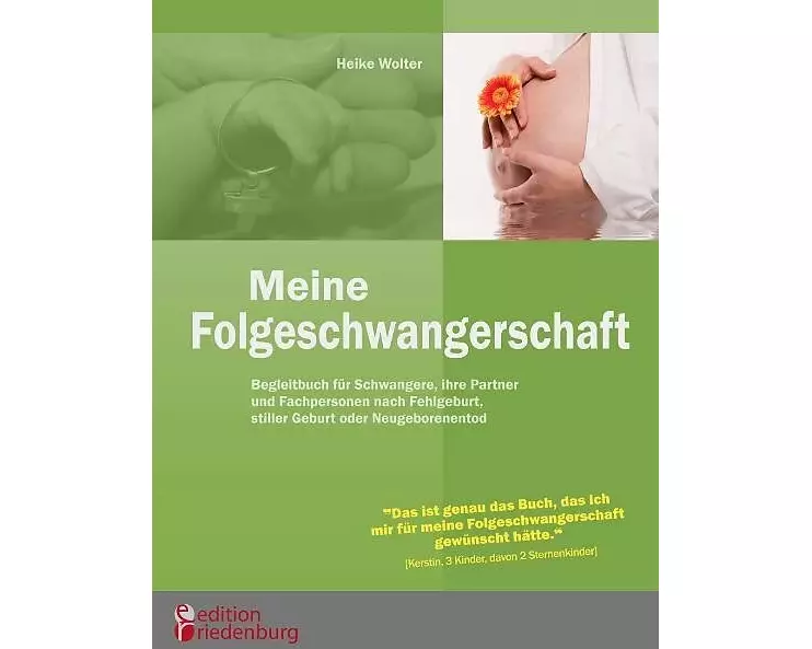 Meine Folgeschwangerschaft - Begleitbuch für Schwangere, ihre Partner und Fachpersonen nach Fehlgeburt, stiller Geburt oder Neugeborenentod