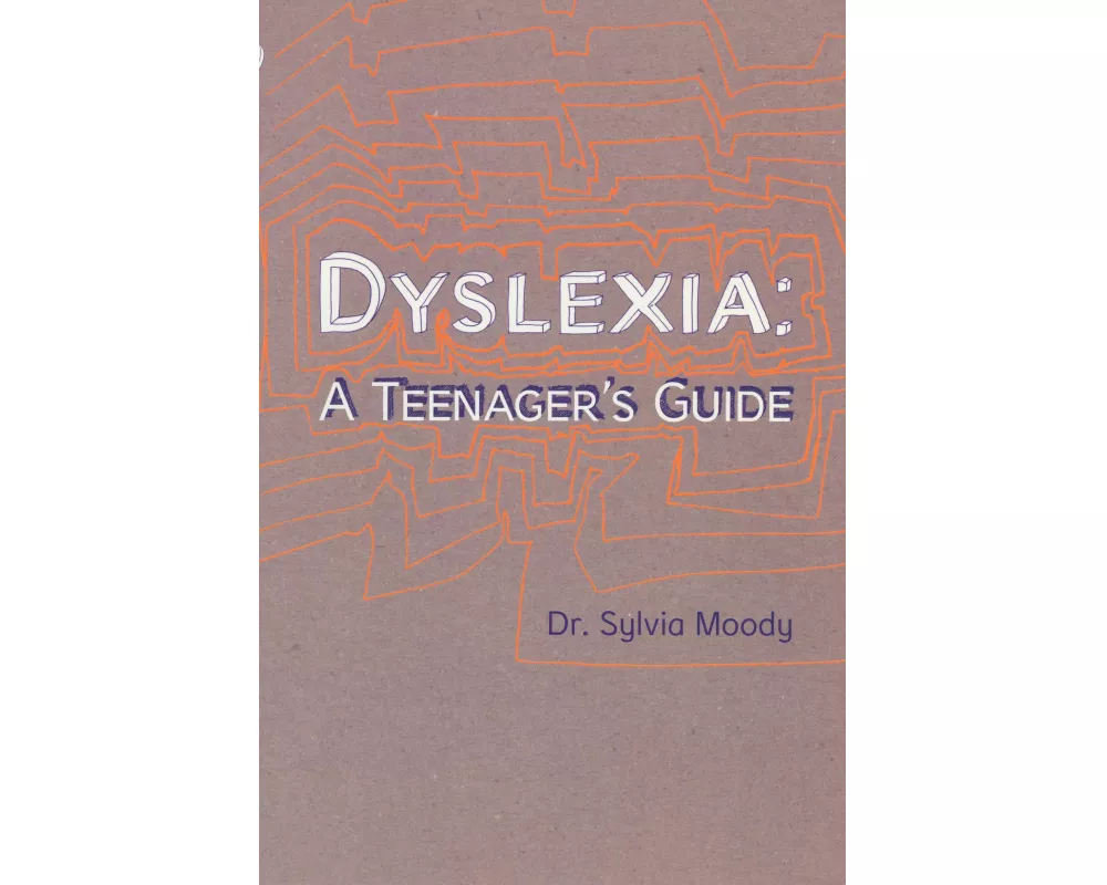 Dyslexia: A Teenager's Guide