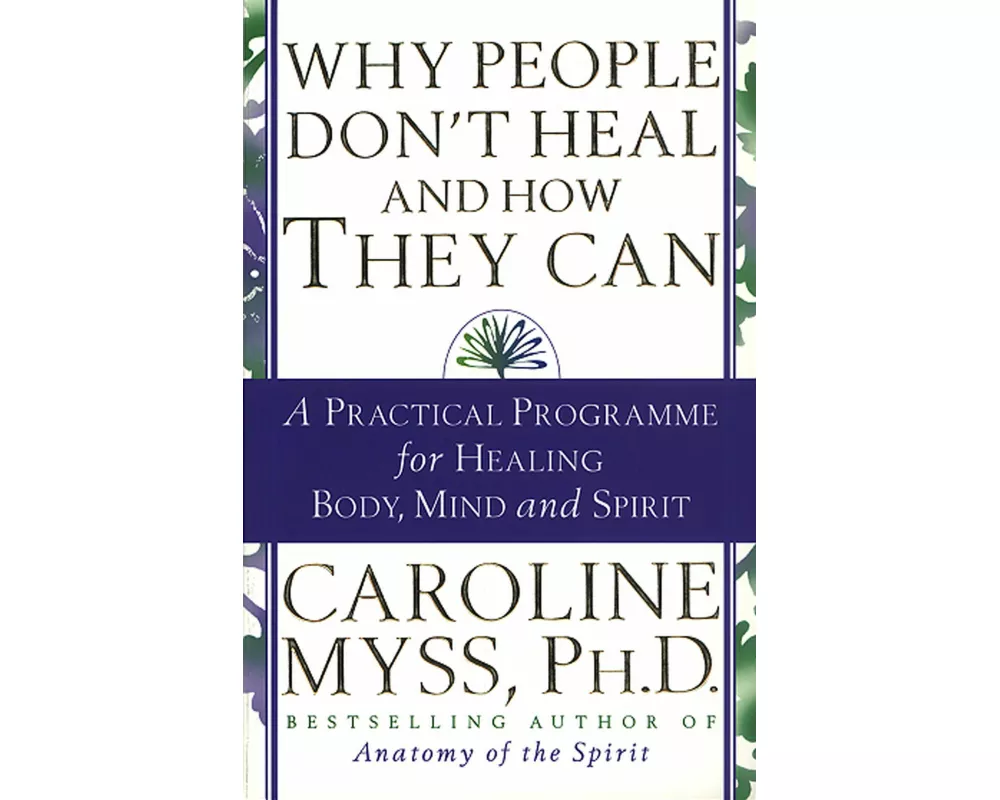 Why People Don't Heal and How They Can