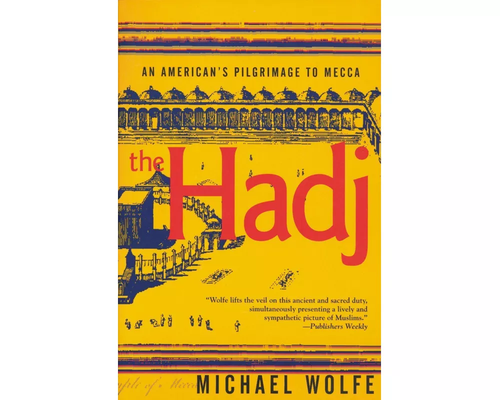 The Hadj: an American's Pilgrimage to Mecca