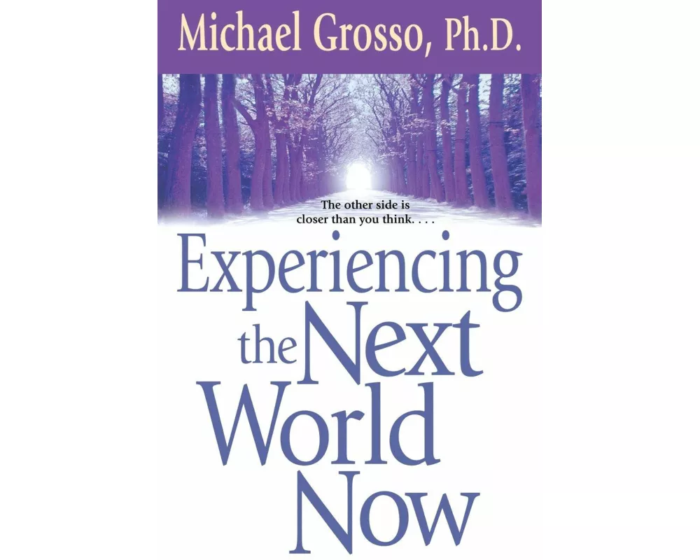 Experiencing the Next World Now