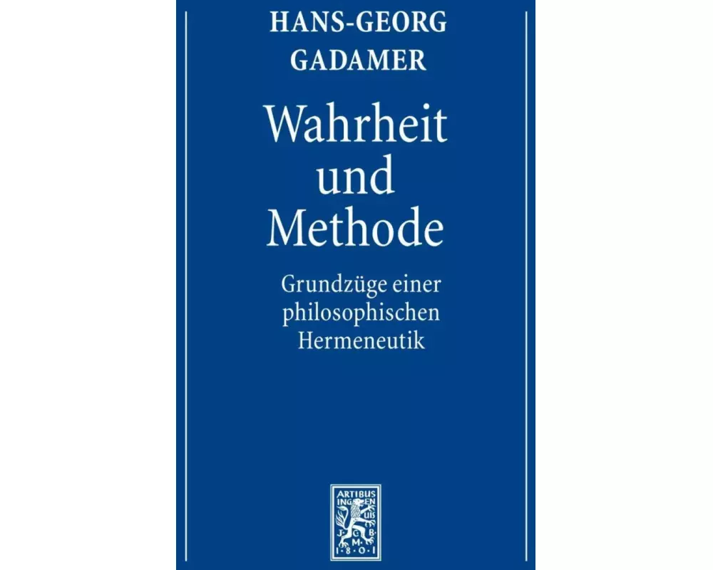 Gesammelte Werke. Bd. 1: Hermeneutik I. Wahrheit und Methode