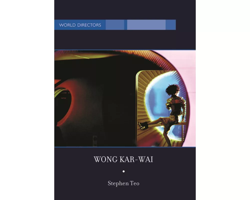 Wong Kar-Wai: Auteur of Time