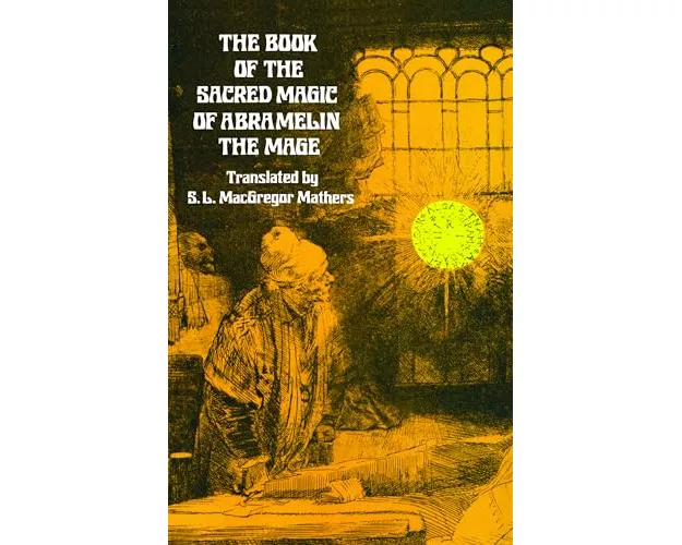 The Book of the Sacred Magic of Abramelin the Mage