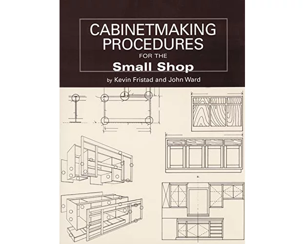 Cabinetmaking Procedures for the Small Shop