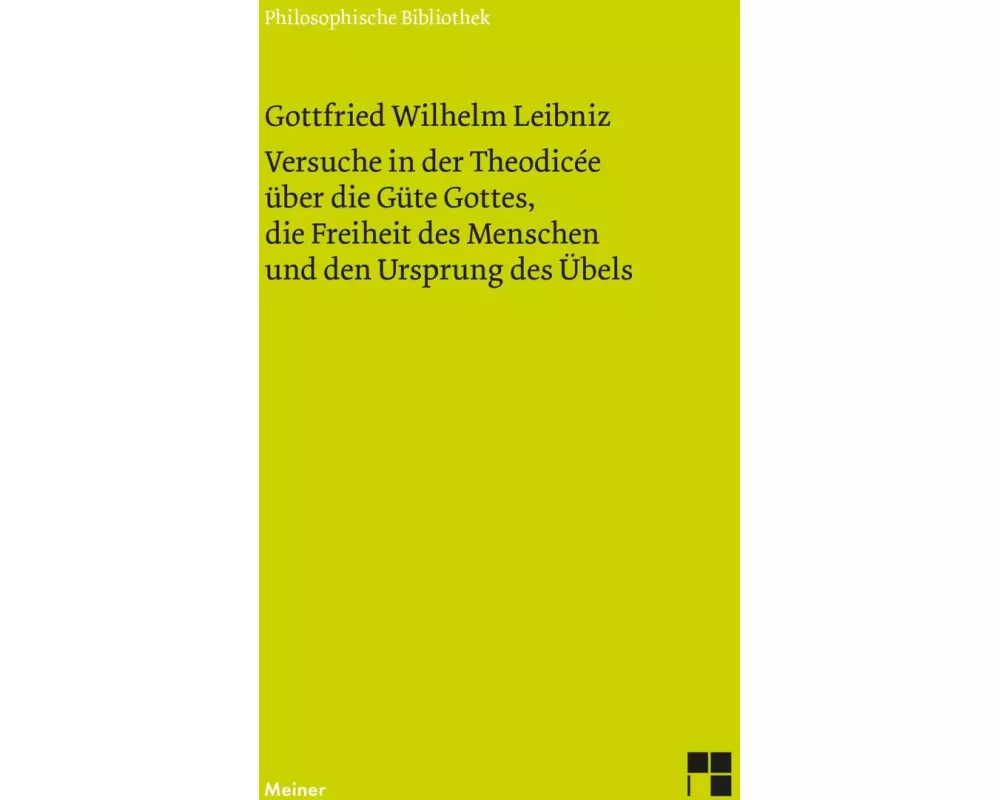 Versuche in der Theodisee über die Güte Gottes, die Freiheit des Menschen und den Ursprung des Übels