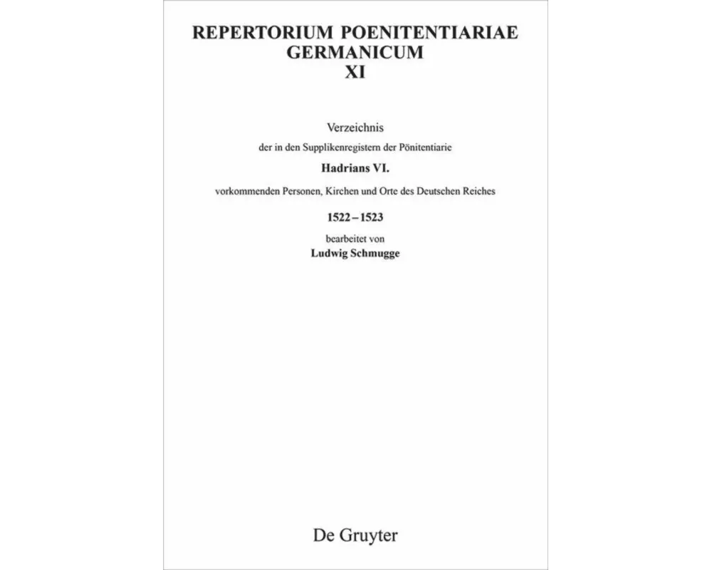 Verzeichnis der in den Supplikenregistern der Pönitentiarie Hadrians VI. vorkommenden Personen, Kirchen und Orte des Deutschen Reiches 1522-1523