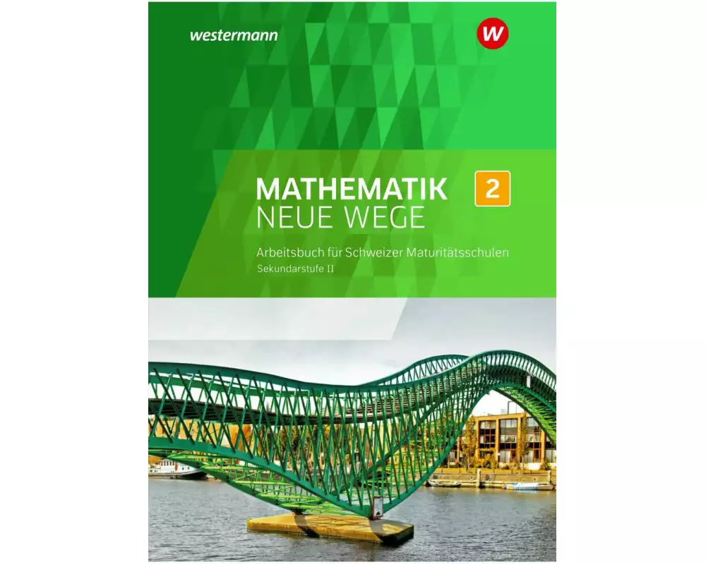Mathematik Neue Wege SII - Ausgabe für die Schweiz