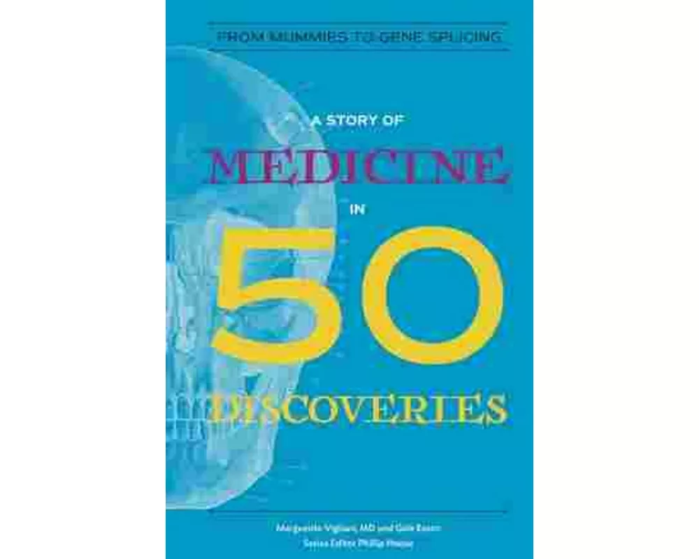 A Story of Medicine in 50 Discoveries