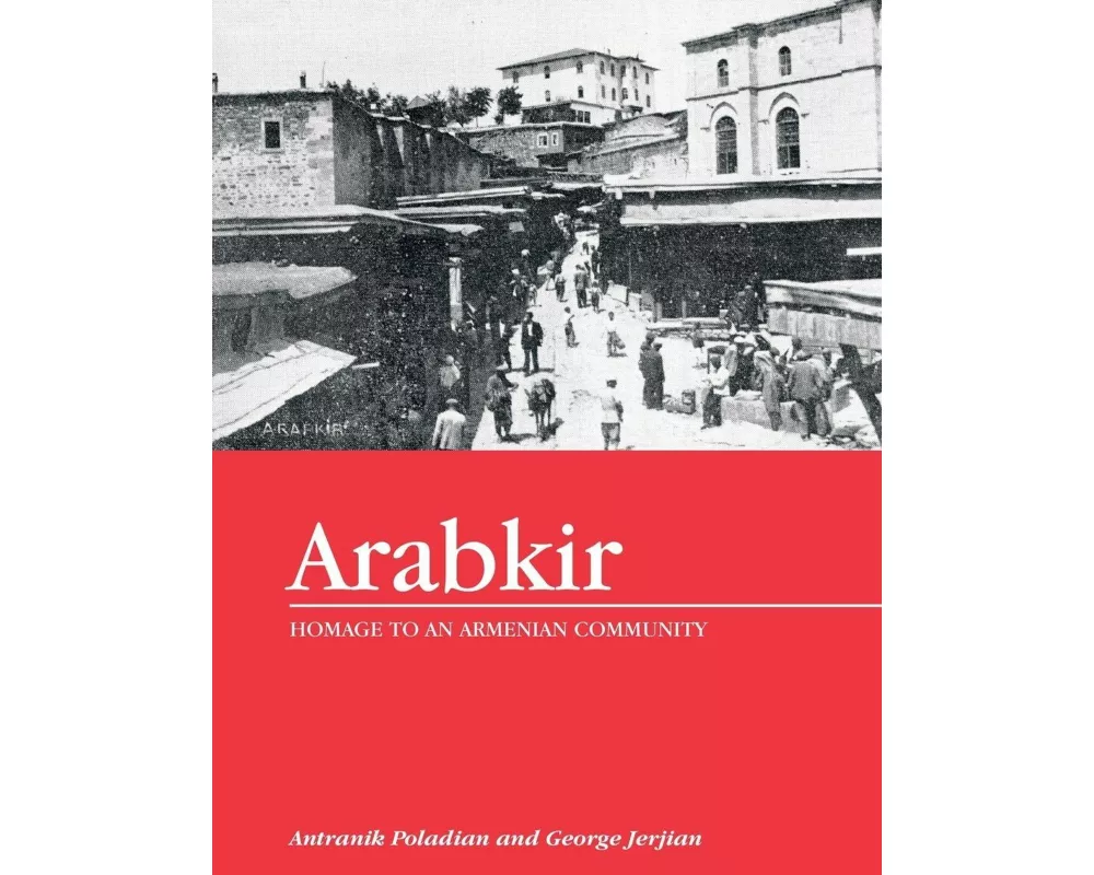 Arabkir-- Homage to an Armenian Community